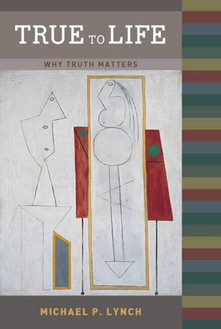 True To Life: Why Truth Matters (A Bradford Book) von Mit Press