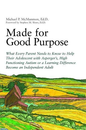 Made for Good Purpose: What Every Parent Needs to Know to Help Their Adolescent with Asperger's, High Functioning Autism or a Learning Difference Become an Independent Adult von Jessica Kingsley Publishers