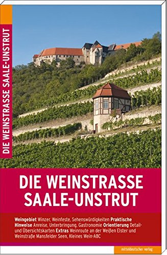 Die Weinstraße Saale-Unstrut: Reiseführer Die Weinstraße Saale-Unstrut: Reiseführer von Mitteldeutscher Verlag