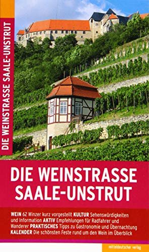 Die Weinstraße Saale-Unstrut: Reiseführer