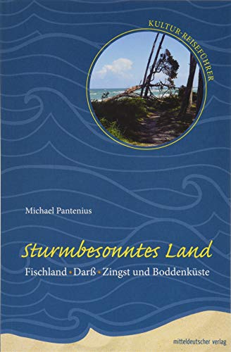 Sturmbesonntes Land: Fischland-Darß-Zingst und Boddenküste von Mitteldeutscher Verlag