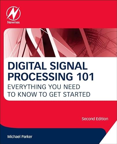 Digital Signal Processing 101: Everything You Need to Know to Get Started von Newnes