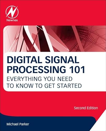 Digital Signal Processing 101: Everything You Need to Know to Get Started von Newnes