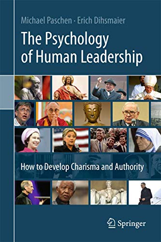 The Psychology of Human Leadership: How To Develop Charisma and Authority
