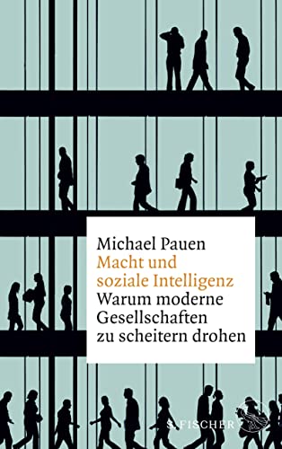 Macht und soziale Intelligenz: Warum moderne Gesellschaften zu scheitern drohen