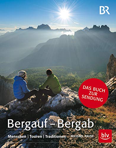 Bergauf - Bergab: Menschen - Touren - Traditionen (BLV Alpin & Outdoor)