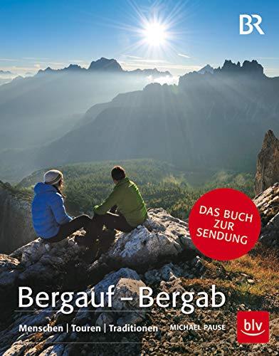 Bergauf - Bergab: Menschen - Touren - Traditionen (BLV Alpin & Outdoor) Bergauf - Bergab: Menschen - Touren - Traditionen (BLV Alpin & Outdoor)