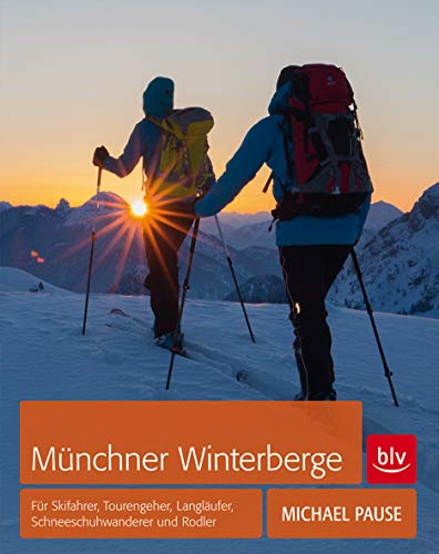 Münchner Winterberge: Für Skifahrer, Tourengeher, Langläufer, Schneeschuhwanderer und Rodler (BLV Alpin & Outdoor) von Gräfe und Unzer