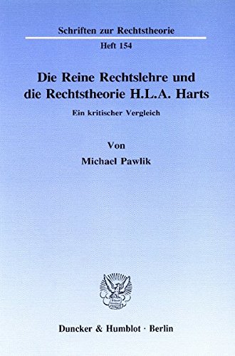 Die Reine Rechtslehre und die Rechtstheorie H. L. A. Harts.: Ein kritischer Vergleich. (Schriften zur Rechtstheorie) von Duncker & Humblot