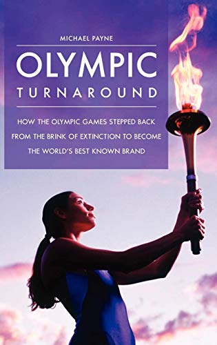 Olympic Turnaround: How the Olympic Games Stepped Back from the Brink of Extinction to Become the World's Best Known Brand von ABC-CLIO