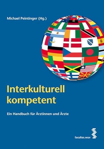 Interkulturell kompetent: Ein Handbuch für Ärztinnen und Ärzte