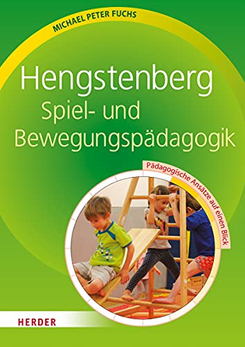 Hengstenberg Spiel- und Bewegungspädagogik: Pädagogische Ansätze auf einen Blick von VERLAG HERDER GMBH