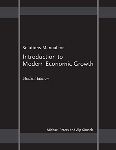 Solutions Manual for "Introduction to Modern Economic Growth": Student Edition