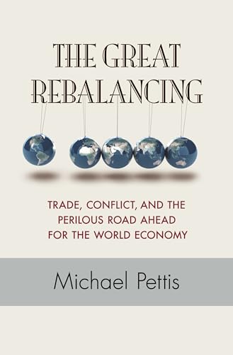 The Great Rebalancing: Trade, Conflict, and the Perilous Road Ahead for the World Economy