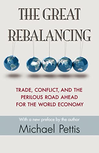 The Great Rebalancing: Trade, Conflict, and the Perilous Road Ahead for the World Economy - Updated Edition von Princeton University Press