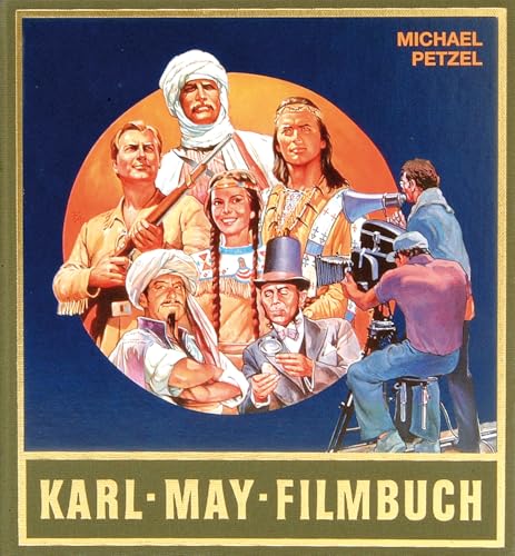 Gesammelte Werke: Karl-May-Filmbuch: Stories und Bilder aus der deutschen Traumfabrik: Sonderbd.