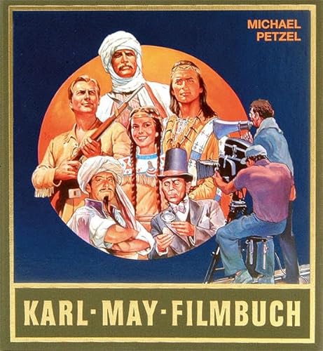 Gesammelte Werke: Karl-May-Filmbuch: Stories und Bilder aus der deutschen Traumfabrik: Sonderbd. von Karl-May-Verlag