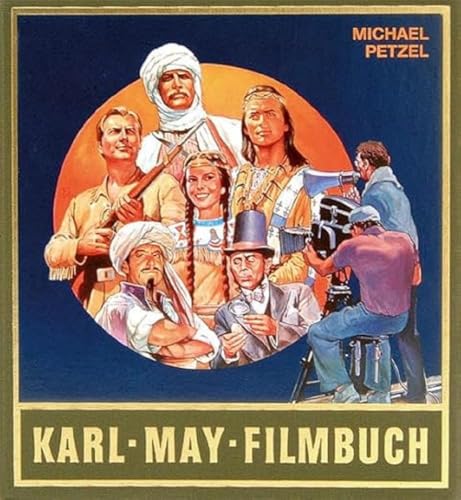 Gesammelte Werke: Karl-May-Filmbuch: Stories und Bilder aus der deutschen Traumfabrik: Sonderbd. Gesammelte Werke: Karl-May-Filmbuch: Stories und Bilder aus der deutschen Traumfabrik: Sonderbd.