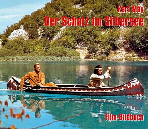 Karl May. Der Schatz im Silbersee. Film-Bildbuch von Karl-May-Verlag