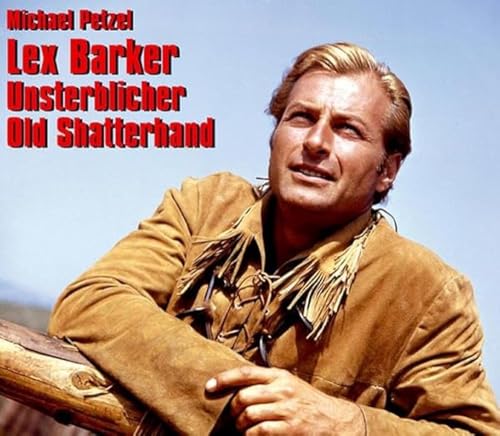 Lex Barker - Unsterblicher Old Shatterhand: Bilder seines Lebens