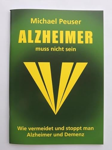 Alzheimer muss nicht sein: Wie vermeidet und stoppt man Alzheimer und Demenz