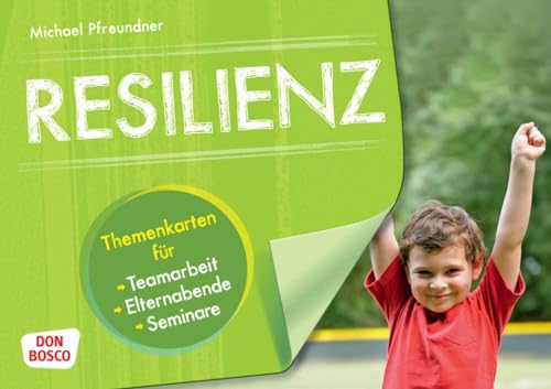 Resilienz: Themenkarten für Teamarbeit, Elternabende und Seminare von Don Bosco
