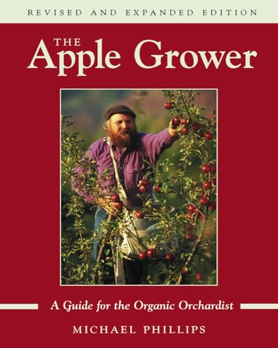 The Apple Grower: A Guide for the Organic Orchardist: Guide for the Organic Orchardist, 2nd Edition von Chelsea Green Publishing Company