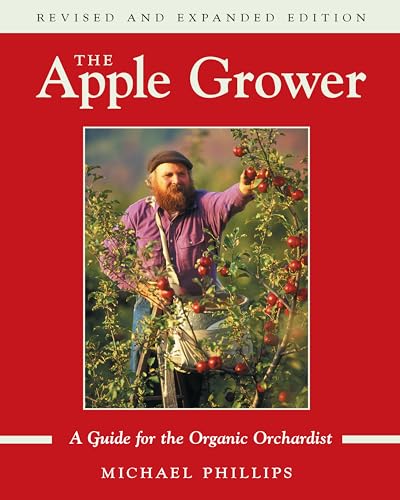 The Apple Grower: A Guide for the Organic Orchardist: Guide for the Organic Orchardist, 2nd Edition von Chelsea Green Publishing Company