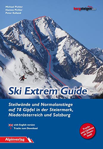 Ski Extrem Guide: Steilwände und Normalanstiege auf 78 Gipfel in der Steiermark, Niederösterreich und Salzburg