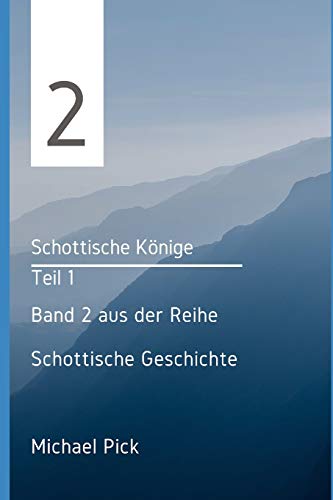 Schottische Könige: Teil I (Schottische Geschichten, Band 2)
