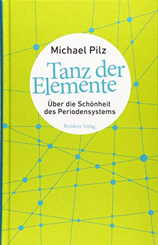 Tanz der Elemente: Über die Schönheit des Periodensystems