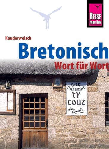 Bretonisch - Wort für Wort: Kauderwelsch-Sprachführer von Reise Know-How von Reise Know-How Rump GmbH