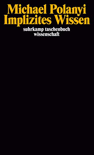 Implizites Wissen: Übersetzt von Horst Brühmann (suhrkamp taschenbuch wissenschaft) von Suhrkamp Verlag AG