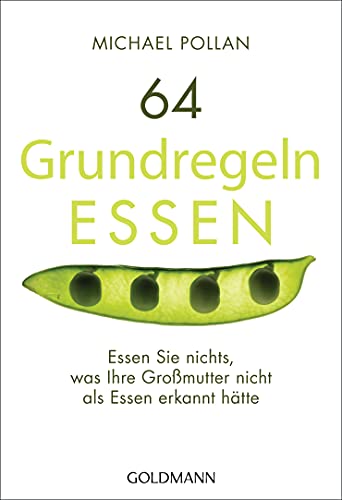64 Grundregeln ESSEN: Essen Sie nichts, was ihre Großmutter nicht als Essen erkannt hätte 64 Grundregeln ESSEN: Essen Sie nichts, was ihre Großmutter nicht als Essen erkannt hätte