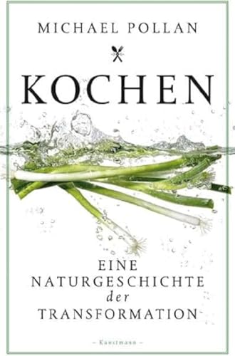 Kochen: Eine Naturgeschichte der Transformation