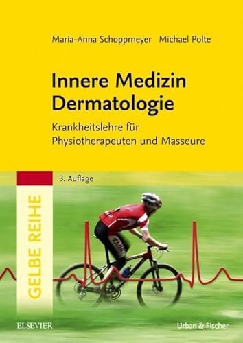 Innere Medizin Dermatologie: Krankheitslehre für Physiotherapeuten und Masseure (Gelbe Reihe)