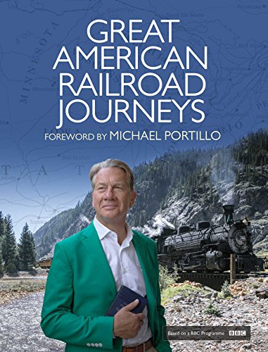 Great American Railroad Journeys: Historic Companion to the BBC Series