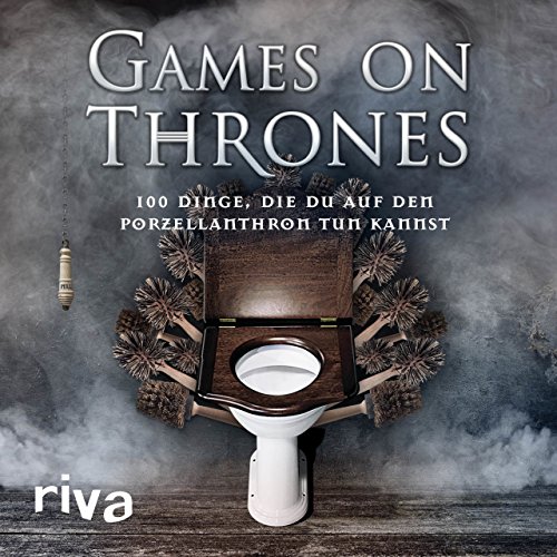 Games on Thrones: 100 Dinge, die du auf dem Porzellanthron tun kannst von RIVA