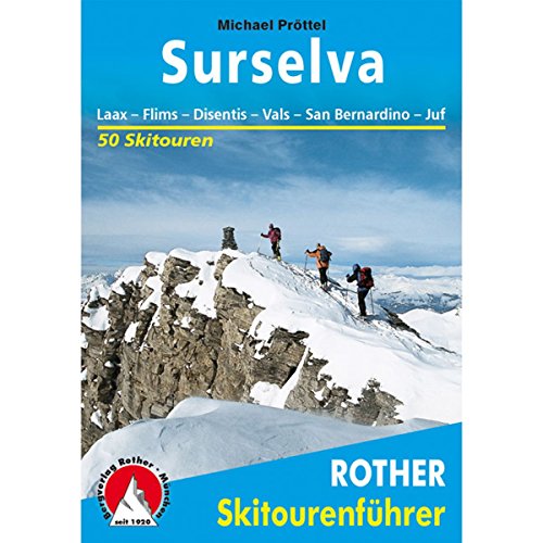Surselva: Laax – Flims – Disentis – Vals – San Bernardino – Juf (Rother Skitourenführer)