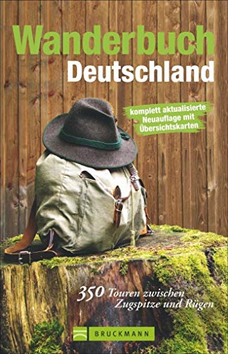 Wanderbuch Deutschland: 350 Touren zwischen Rügen und Zugspitze: 350 Touren zwischen Zugspitze und Rügen Wanderbuch Deutschland: 350 Touren zwischen Rügen und Zugspitze: 350 Touren zwischen Zugspitze und Rügen