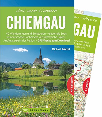 Bruckmann Wanderführer: Zeit zum Wandern Chiemgau. 40 Wanderungen, Bergtouren und Ausflugsziele im Chiemgau. Mit Wanderkarte zum Herausnehmen.: 40 ... ... in der Region – mit GPS-Tracks zum Download