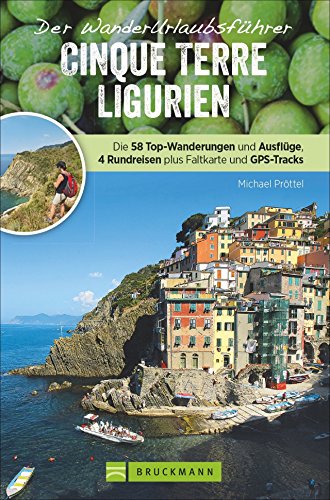 Wanderführer Ligurien: Wanderurlaubsführer Ligurien – Cinque Terre. Wanderungen mit Detailkarten und GPS-Tracks. Natur, Kultur, Wellness. Wanderurlaub ... plus Faltkarte und GPS-Tracks als Download von Bruckmann