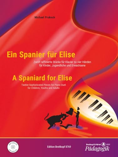 Ein Spanier für Elise - 12 raffinierte Stücke für Klavier zu 4 Händen für Kinder, Jugendliche und Erwachsene mit CD (EB 8769)