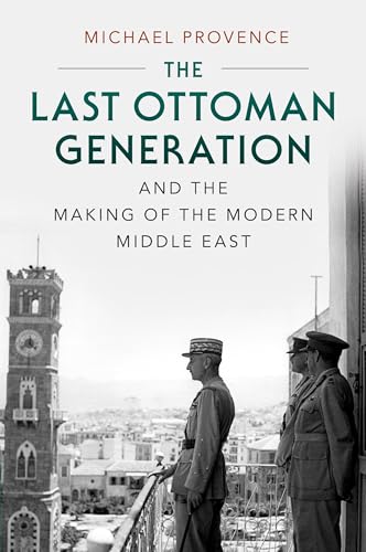 The Last Ottoman Generation and the Making of the Modern Middle East von Cambridge University Press