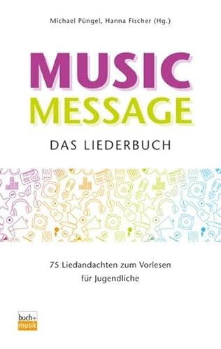 Music Message - Das Liederbuch: 75 Liedandachten zum Vorlesen für Jugendliche von ejw-Service