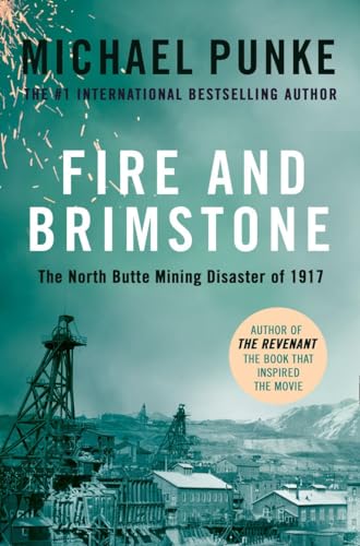 FIRE AND BRIMSTONE: The North Butte Mining Disaster of 1917