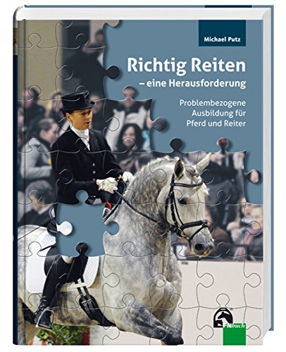 Richtig Reiten - eine Herausforderung: Problembezogene Ausbildung für Pferd und Reiter von FN-Verlag, Warendorf