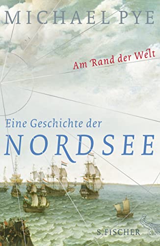 Am Rand der Welt: Eine Geschichte der Nordsee und der Anfänge Europas von FISCHERVERLAGE