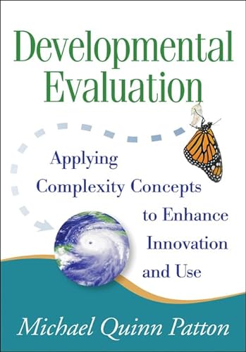 Developmental Evaluation: Applying Complexity Concepts to Enhance Innovation and Use von Guilford Publications