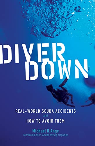 Diver Down: Real-World SCUBA Accidents and How to Avoid Them von International Marine Publishing
